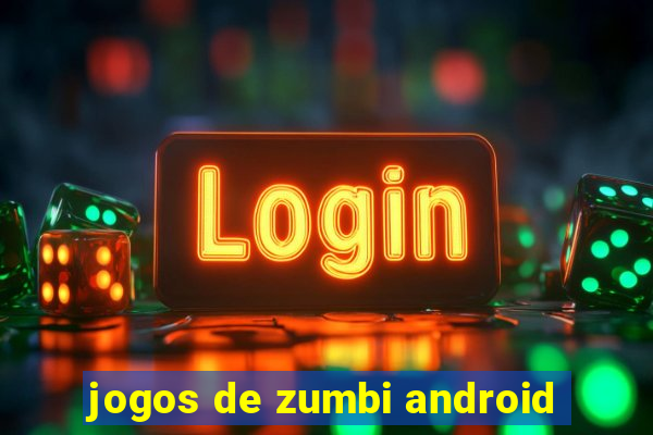 jogos de zumbi android